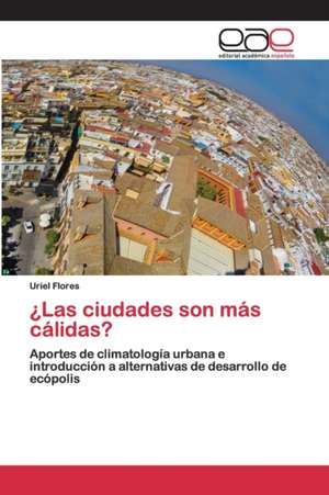 ¿Las ciudades son más cálidas? de Uriel Flores