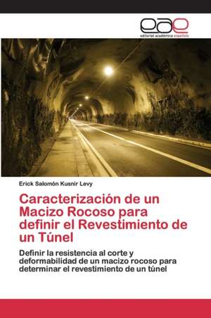 Caracterización de un Macizo Rocoso para definir el Revestimiento de un Túnel de Erick Salomón Kusnir Levy