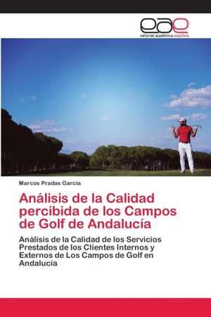 Análisis de la Calidad percibida de los Campos de Golf de Andalucía de Marcos Pradas García