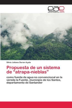 Propuesta de un sistema de ¿atrapa-nieblas¿ de Silvia Juliana Duran Ayala