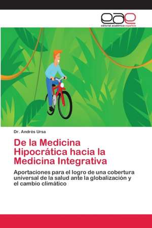 De la Medicina Hipocrática hacia la Medicina Integrativa de Andrés Ursa