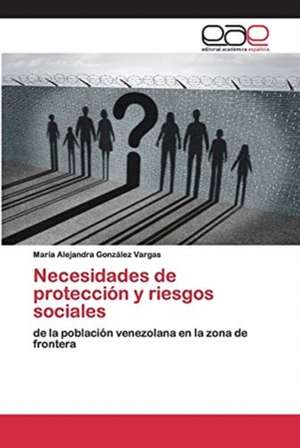 Necesidades de protección y riesgos sociales de María Alejandra González Vargas