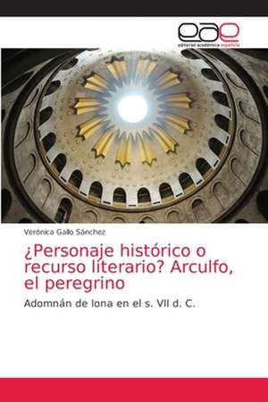 ¿Personaje histórico o recurso literario? Arculfo, el peregrino de Verónica Gallo Sánchez