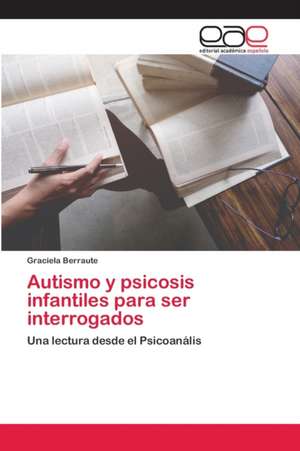 Autismo y psicosis infantiles para ser interrogados de Graciela Berraute