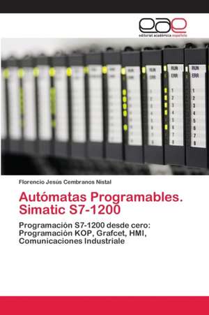 Autómatas Programables. Simatic S7-1200 de Florencio Jesús Cembranos Nistal