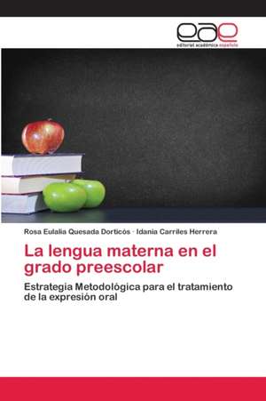 La lengua materna en el grado preescolar de Rosa Eulalia Quesada Dorticós