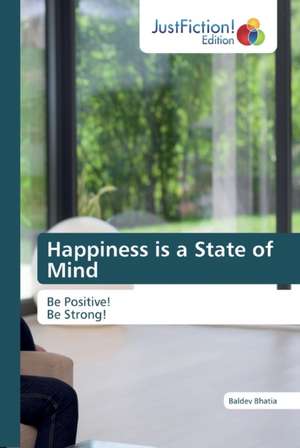 Happiness is a State of Mind de Baldev Bhatia