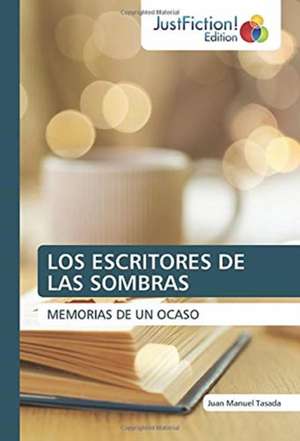 LOS ESCRITORES DE LAS SOMBRAS de Juan Manuel Tasada