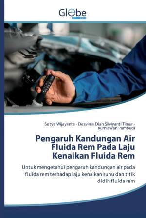 Pengaruh Kandungan Air Fluida Rem Pada Laju Kenaikan Fluida Rem de Setya Wijayanta