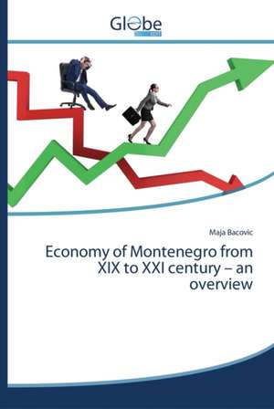 Economy of Montenegro from XIX to XXI century ¿ an overview de Maja Bacovic