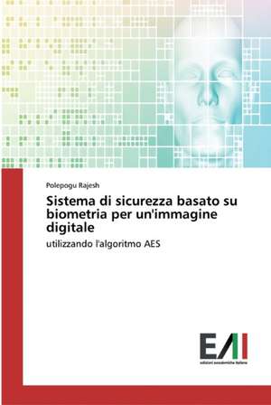 Sistema di sicurezza basato su biometria per un'immagine digitale de Polepogu Rajesh