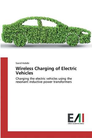 Wireless Charging of Electric Vehicles de Saeid Habibi