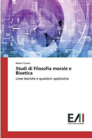 Studi di Filosofia morale e Bioetica de Marco Tuono