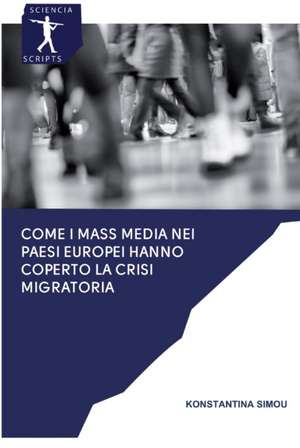 Come i mass media nei paesi europei hanno coperto la crisi migratoria de Konstantina Simou