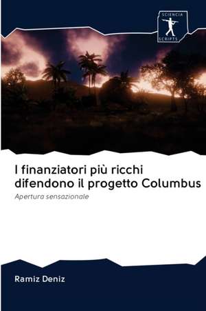 I finanziatori più ricchi difendono il progetto Columbus de Ramíz Deníz