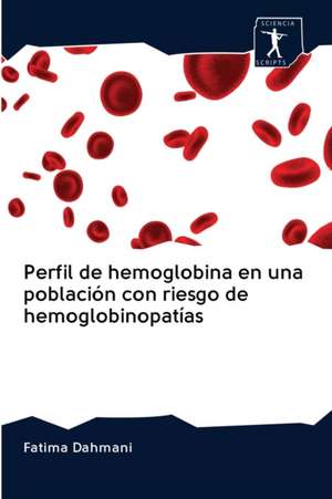 Perfil de hemoglobina en una población con riesgo de hemoglobinopatías de Fatima Dahmani