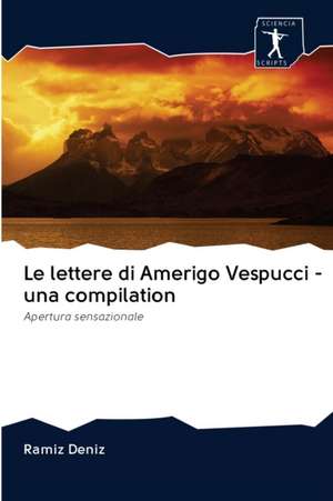 Le lettere di Amerigo Vespucci - una compilation de Ramíz Deníz