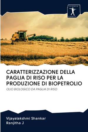 CARATTERIZZAZIONE DELLA PAGLIA DI RISO PER LA PRODUZIONE DI BIOPETROLIO de Vijayalakshmi Shankar