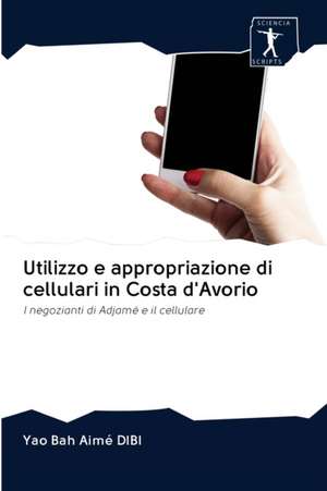 Utilizzo e appropriazione di cellulari in Costa d'Avorio de Yao Bah Aimé Dibi