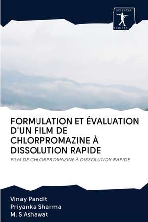 FORMULATION ET ÉVALUATION D'UN FILM DE CHLORPROMAZINE À DISSOLUTION RAPIDE de Vinay Pandit