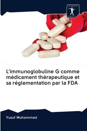 L'immunoglobuline G comme médicament thérapeutique et sa réglementation par la FDA de Yusuf Muhammed