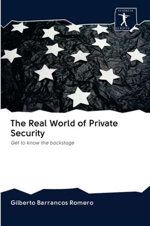 The Real World of Private Security de Gilberto Barrancos Romero