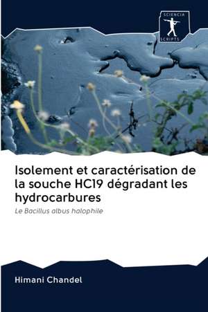 Isolement et caractérisation de la souche HC19 dégradant les hydrocarbures de Himani Chandel