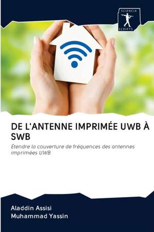 DE L'ANTENNE IMPRIMÉE UWB À SWB de Aladdin Assisi