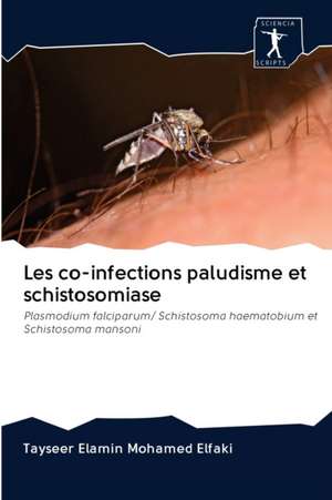 Les co-infections paludisme et schistosomiase de Tayseer Elamin Mohamed Elfaki