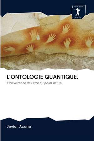 L'ONTOLOGIE QUANTIQUE. de Javier Acuña