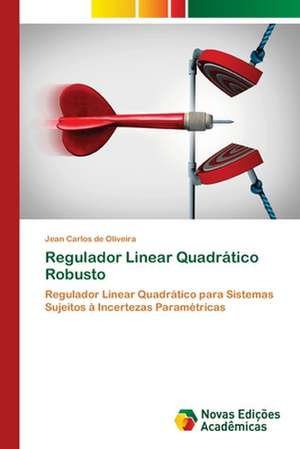 Regulador Linear Quadrático Robusto de Jean Carlos de Oliveira