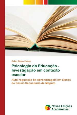 Psicologia da Educação - Investigação em contexto escolar de Celso Simão Fulano