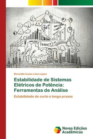 Estabilidade de Sistemas Elétricos de Potência: Ferramentas de Análise de Benedito Isaias Lima Lopes