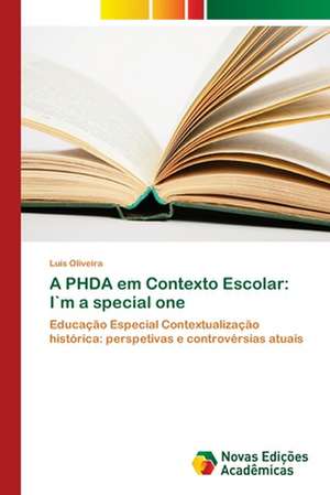 A PHDA em Contexto Escolar: I`m a special one de Luís Oliveira