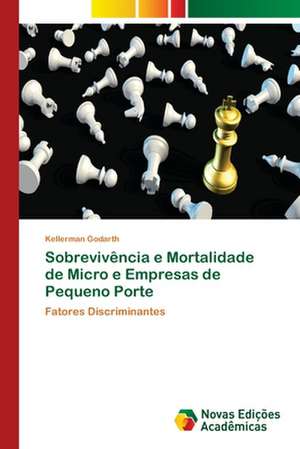 Sobrevivência e Mortalidade de Micro e Empresas de Pequeno Porte de Kellerman Godarth