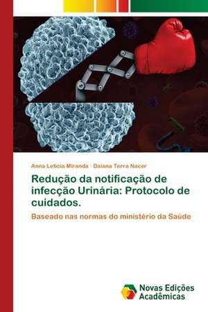 Redução da notificação de infecção Urinária: Protocolo de cuidados. de Anna Leticia Miranda