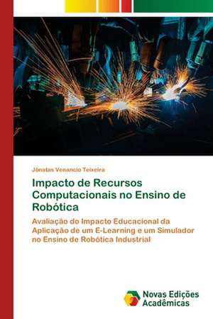 Impacto de Recursos Computacionais no Ensino de Robótica de Jônatas Venancio Teixeira