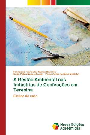 A Gestão Ambiental nas Indústrias de Confecções em Teresina de Francisco Francirlar Nunes Bezerra