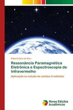 Ressonância Paramagnética Eletrônica e Espectroscopia de Infravermelho de Gilberto Dias Da Silva