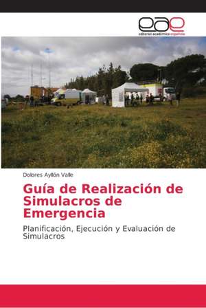 Guía de Realización de Simulacros de Emergencia de Dolores Ayllón Valle