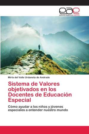 Sistema de Valores objetivados en los Docentes de Educación Especial de Mirla del Valle Urdaneta de Andrade