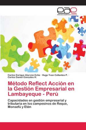 Método Reflect Acción en la Gestión Empresarial en Lambayeque - Perú de Carlos Enrique Alarcón Eche