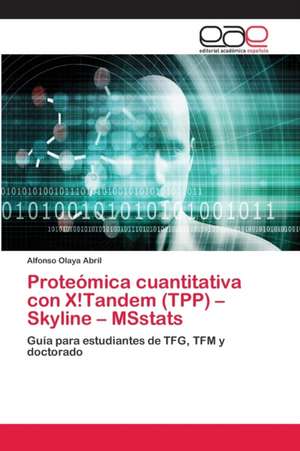 Proteómica cuantitativa con X!Tandem (TPP) ¿ Skyline ¿ MSstats de Alfonso Olaya Abril