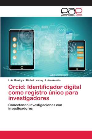 Orcid: Identificador digital como registro único para investigadores de Luis Montoya