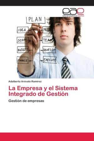 La Empresa y el Sistema Integrado de Gestión de Adalberto Arévalo Ramírez