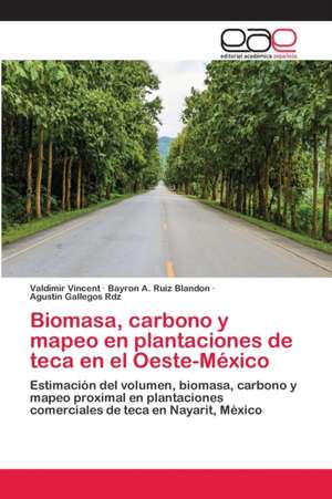 Biomasa, carbono y mapeo en plantaciones de teca en el Oeste-México de Valdimir Vincent