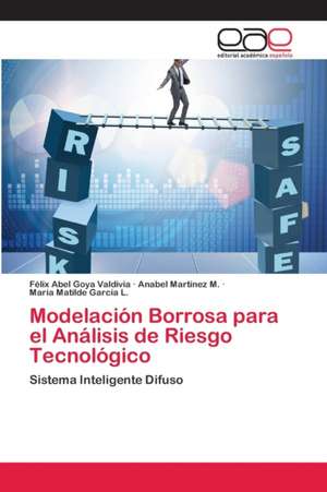 Modelación Borrosa para el Análisis de Riesgo Tecnológico de Félix Abel Goya Valdivia