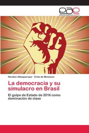 La democracia y su simulacro en Brasil de Newton Albuquerque