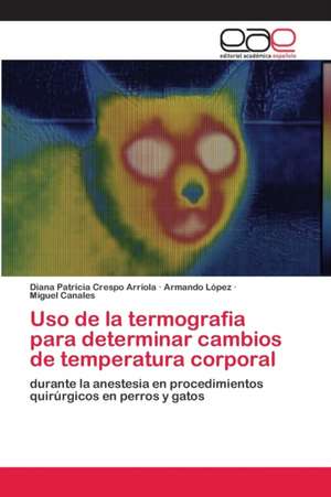 Uso de la termografia para determinar cambios de temperatura corporal de Diana Patricia Crespo Arriola