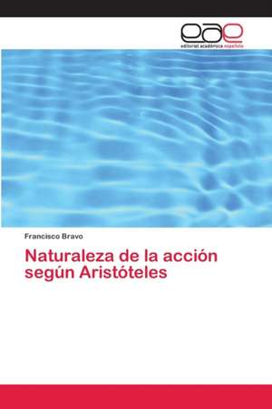 Naturaleza de la acción según Aristóteles de Francisco Bravo